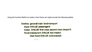 Using the function fdefine to create a train frame we might provide the following details.
 