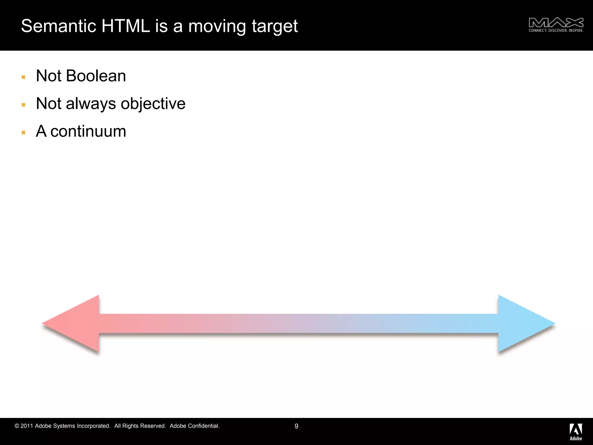 Semantic HTML is a moving targetNot BooleanNot always objectiveA continuum9