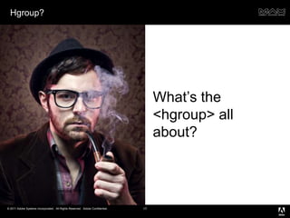 Hgroup?17What’s the <hgroup> all about?