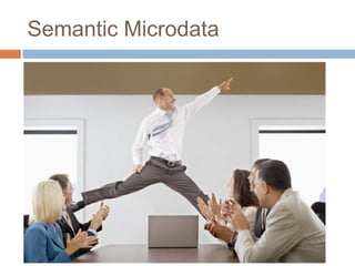 Semantic HTML5 and Microdata | PPTX | Web Design and HTML | Internet