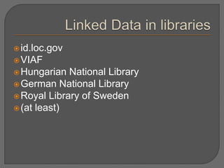 id.loc.gov
VIAF
Hungarian National Library
German National Library
Royal Library of Sweden
(at least)
 