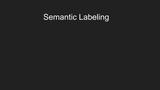 Semantic Labeling
 