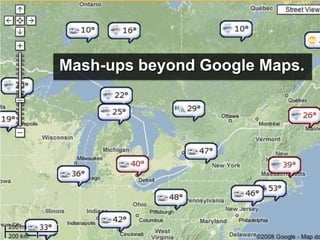 Mash-ups beyond Google Maps.
 