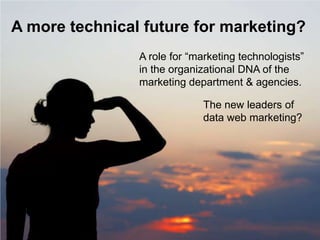 A more technical future for marketing?
                A role for “marketing technologists”
                in the organiz...