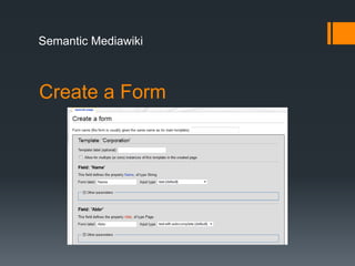 Semantic Mediawiki



Create a Form
 