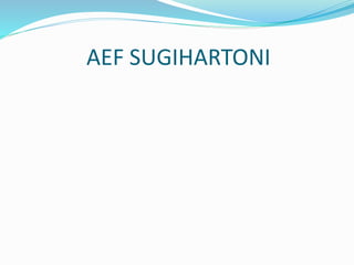 AEF SUGIHARTONI
 