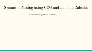 Semantic Parsing with Combinatory Categorial Grammar (CCG) | PDF