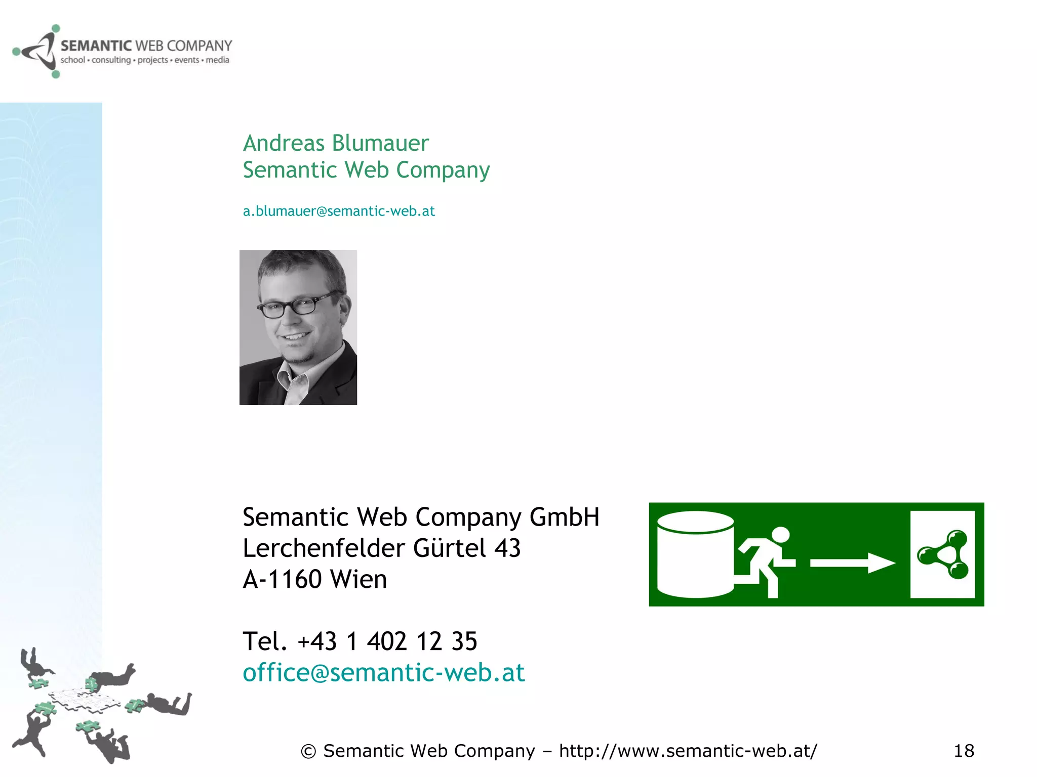 Andreas Blumauer Semantic Web Company [email_address] © Semantic Web Company – http://www.semantic-web.at/ Semantic Web Company GmbH Lerchenfelder Gürtel 43 A-1160 Wien Tel. +43 1 402 12 35 [email_address]   