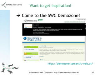 Want to get inspiration?    Come to the SWC Demozone!  http://demozone.semantic-web.at/   © Semantic Web Company – http://www.semantic-web.at/ 
