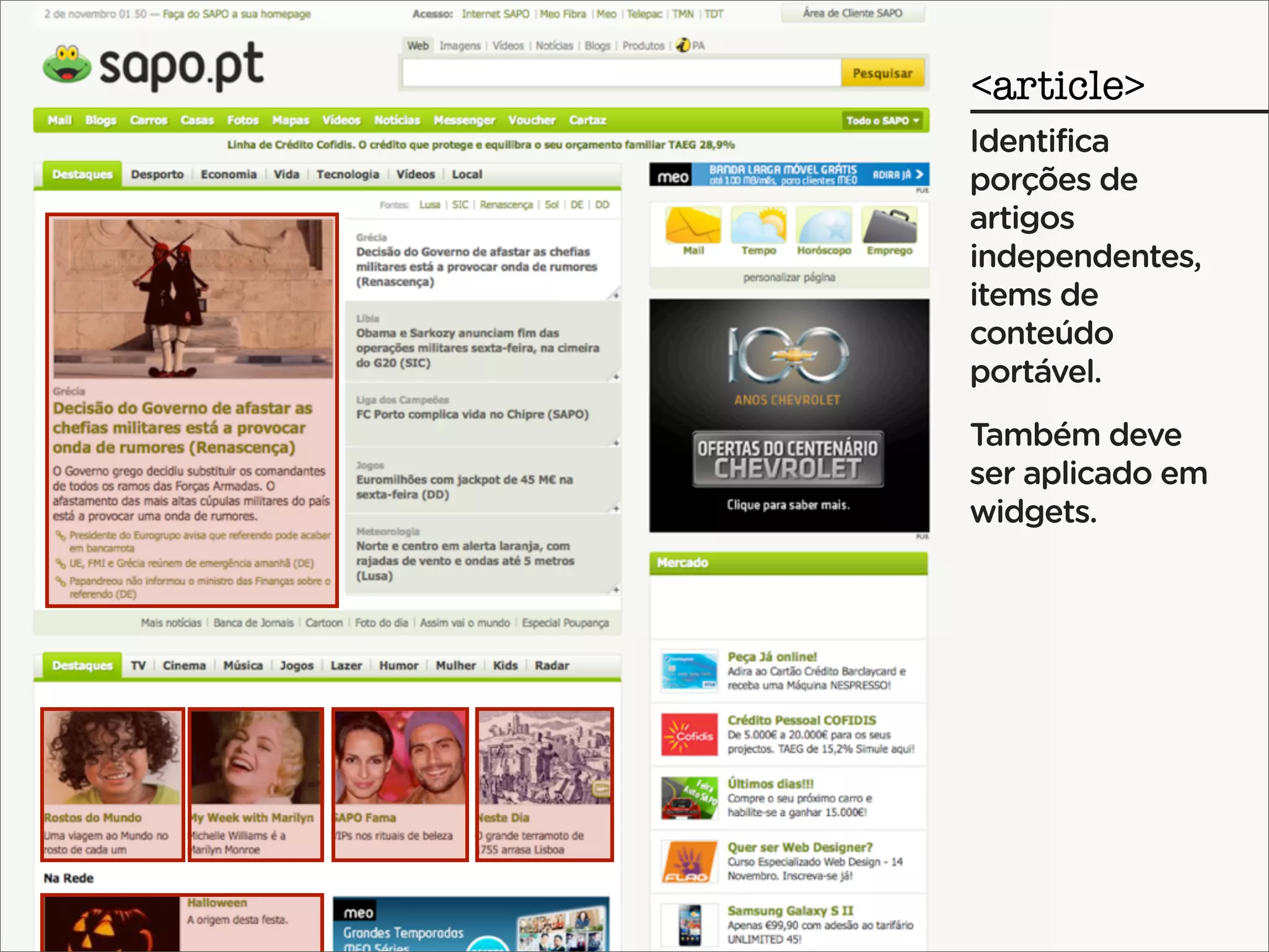 <article>
Identifica
porções de
artigos
independentes,
items de
conteúdo
portável.
Também deve
ser aplicado em
widgets.
 