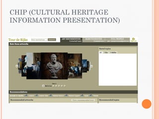 CHIP (CULTURAL HERITAGE
INFORMATION PRESENTATION)
 