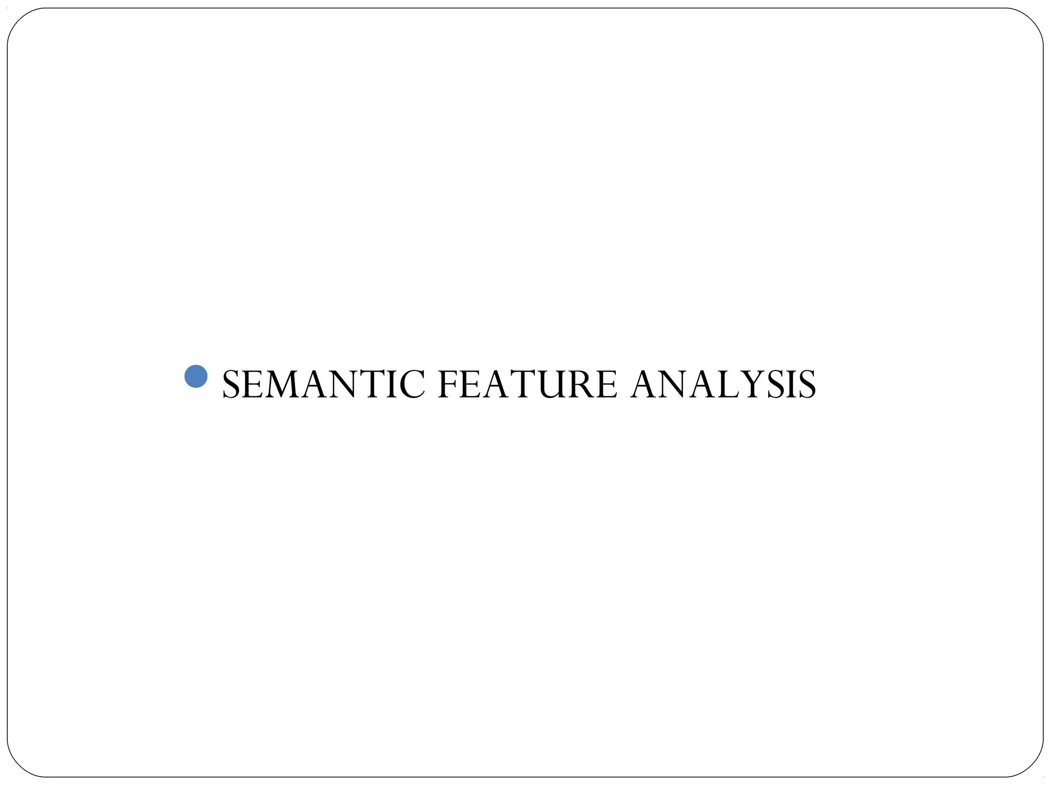 SEMANTIC FEATURE ANALYSIS
 