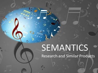 SEMANTICS
Research and Similar Products
 