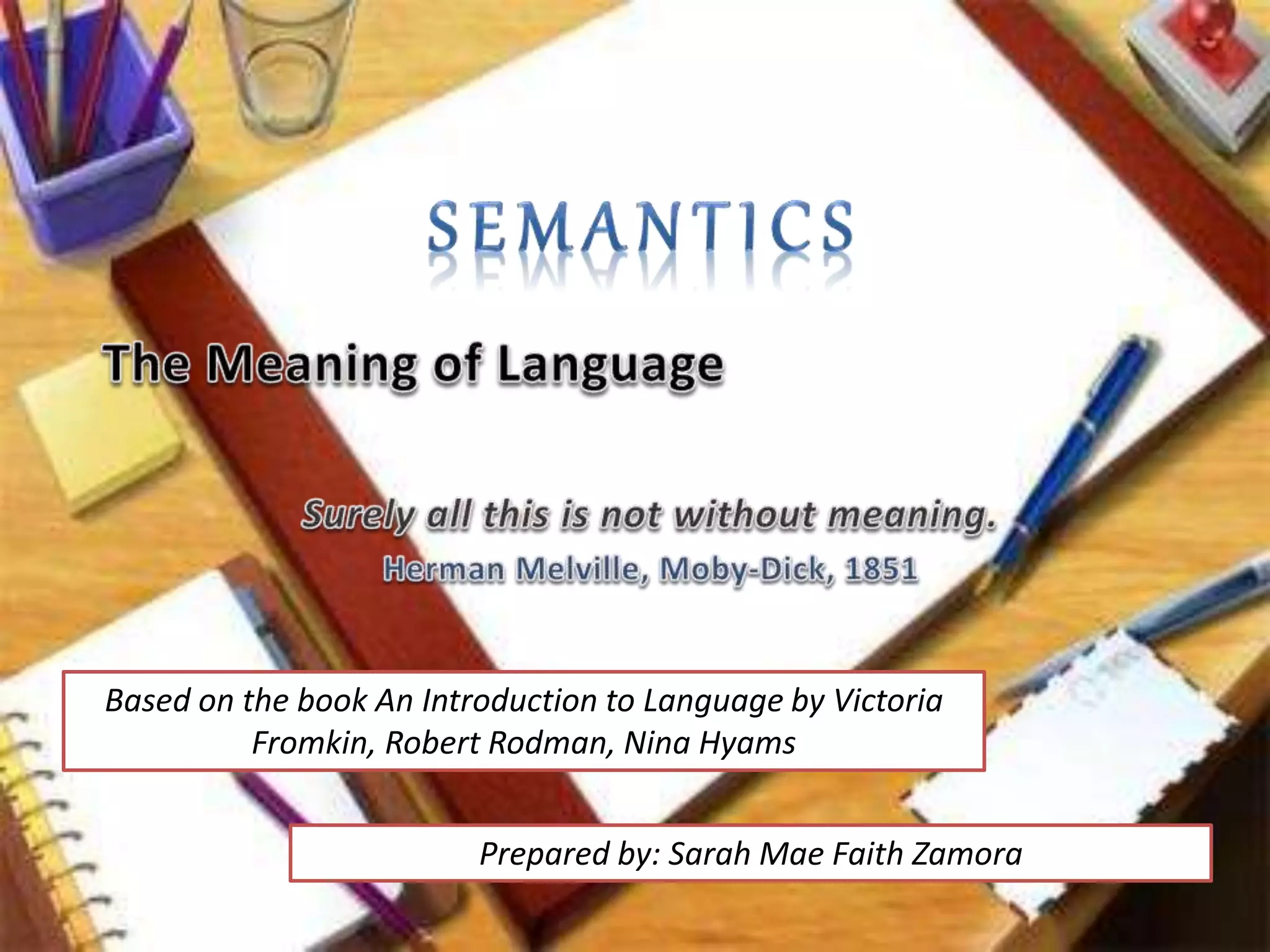 Prepared by: Sarah Mae Faith Zamora
Based on the book An Introduction to Language by Victoria
Fromkin, Robert Rodman, Nina Hyams
 