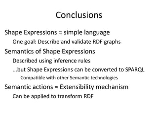 Shape Expressions: An RDF validation and transformation language