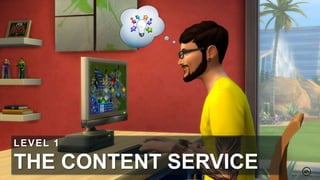 THE CONTENT SERVICE
LEVEL 1
 