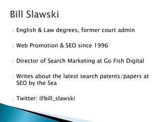 English & Law degrees, former court admin
Web Promotion & SEO since 1996
Director of Search Marketing at Go Fish Digital
W...