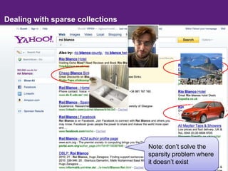 Dealing with sparse collectionsNote: don’t solve the sparsity problem where it doesn’t exist