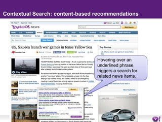 Contextual Search: content-based recommendationsHovering over an underlined phrase triggers a search for related news items.