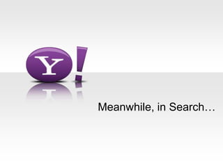 Meanwhile, in Search…