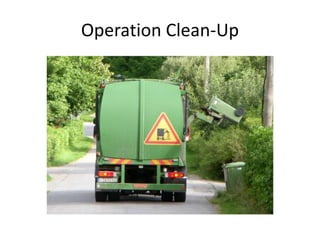 Operation Clean-Up 
 