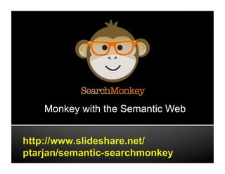 Monkey with the Semantic Web
 