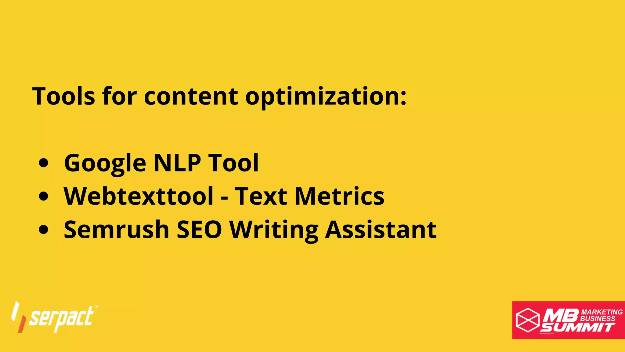 Serpact Ltd. | AffiliateCon Sofia 2019
Google NLP Tool
Webtexttool - Text Metrics
Semrush SEO Writing Assistant
Tools for content optimization:
 