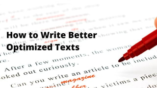 How to Write Better
Optimized Texts
 