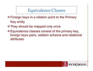 Equivalence Classes 
¯ Foreign keys in a relation point to the Primary 
Key entity 
¯ They should be mapped only once 
¯ Equivalence classes consist of the primary key, 
foreign keys pairs, relation schema and relational 
attributes 
52 
 