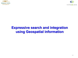 Expressive search and integration
using Geospatial information

17

 