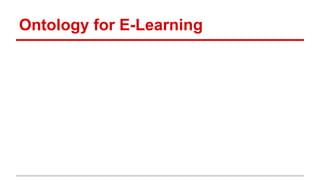 Ontology for E-Learning 
 