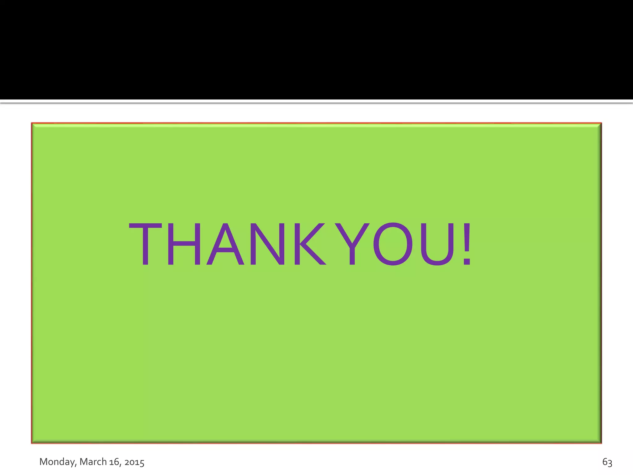 Monday, March 16, 2015 63
THANKYOU!
 