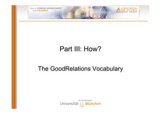 Semantic Web-based E-Commerce: The GoodRelations Ontology