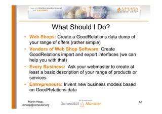 Semantic Web-based E-Commerce: The GoodRelations Ontology
