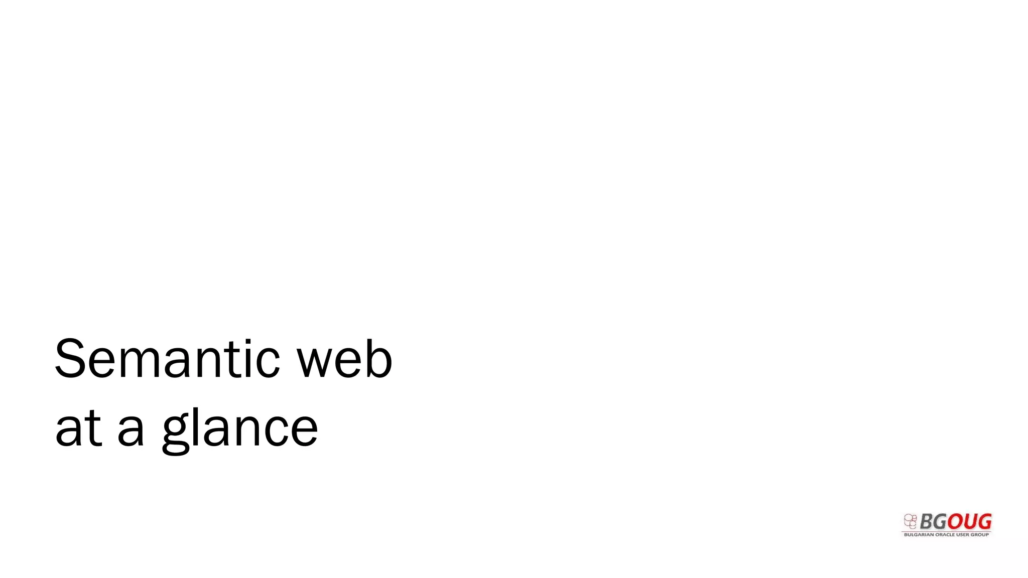 Semantic web
at a glance
 