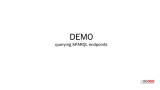 DEMO
querying SPARQL endpoints
 