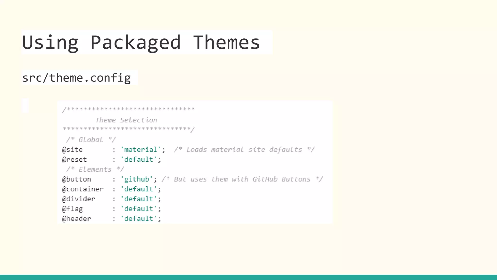Using Packaged Themes
src/theme.config
 