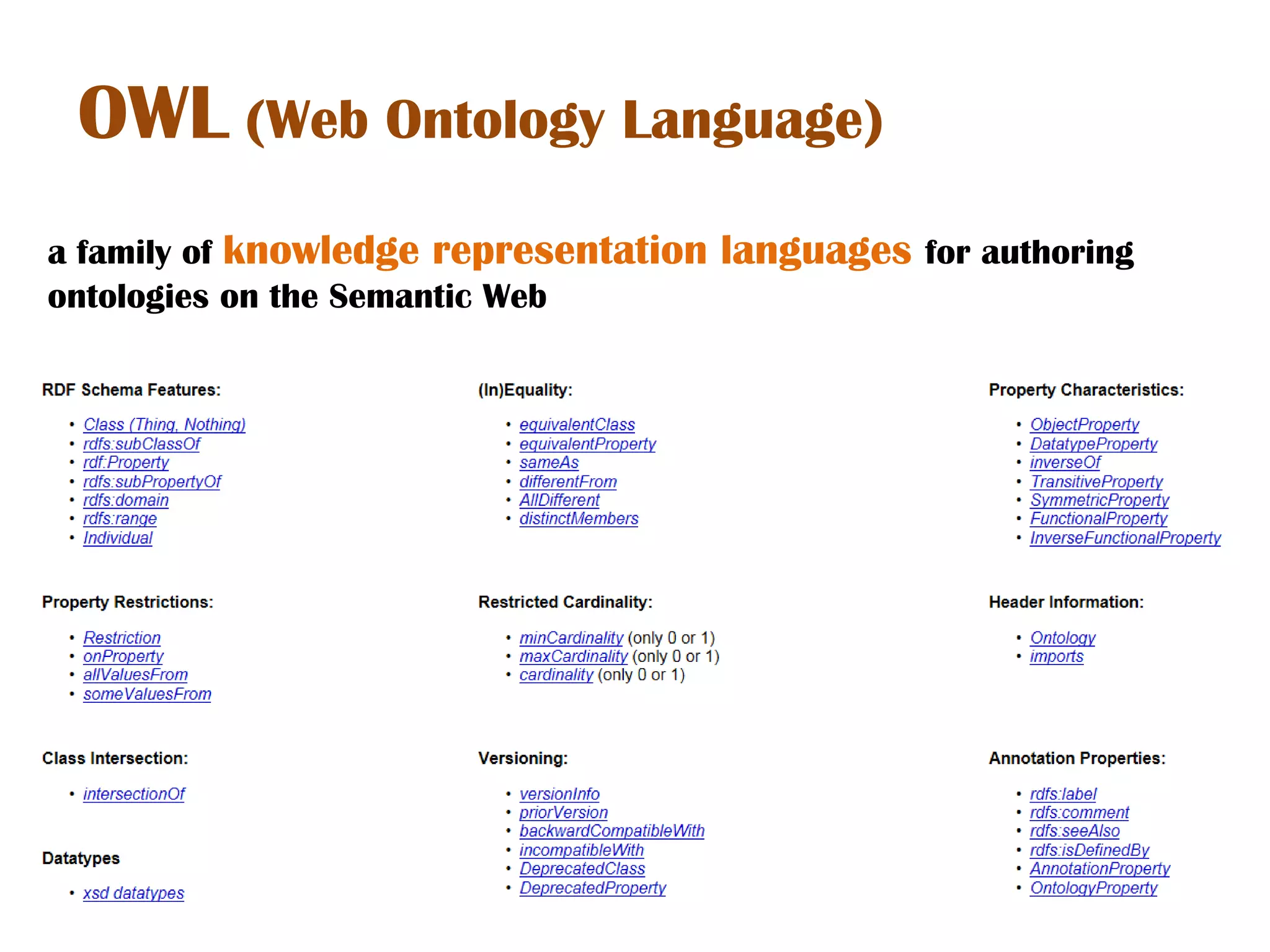 OWL (Web Ontology Language)
a family of knowledge representation   languages for authoring
ontologies on the Semantic Web
 