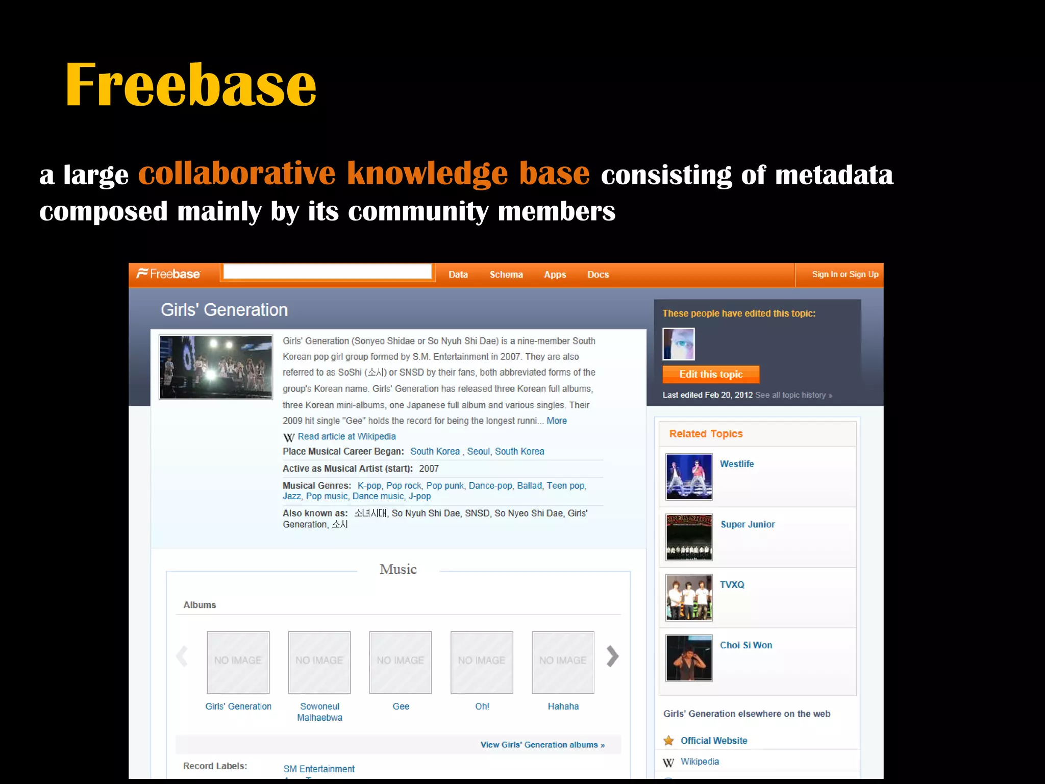 Freebase
a large collaborative knowledge base consisting of metadata
composed mainly by its community members
 