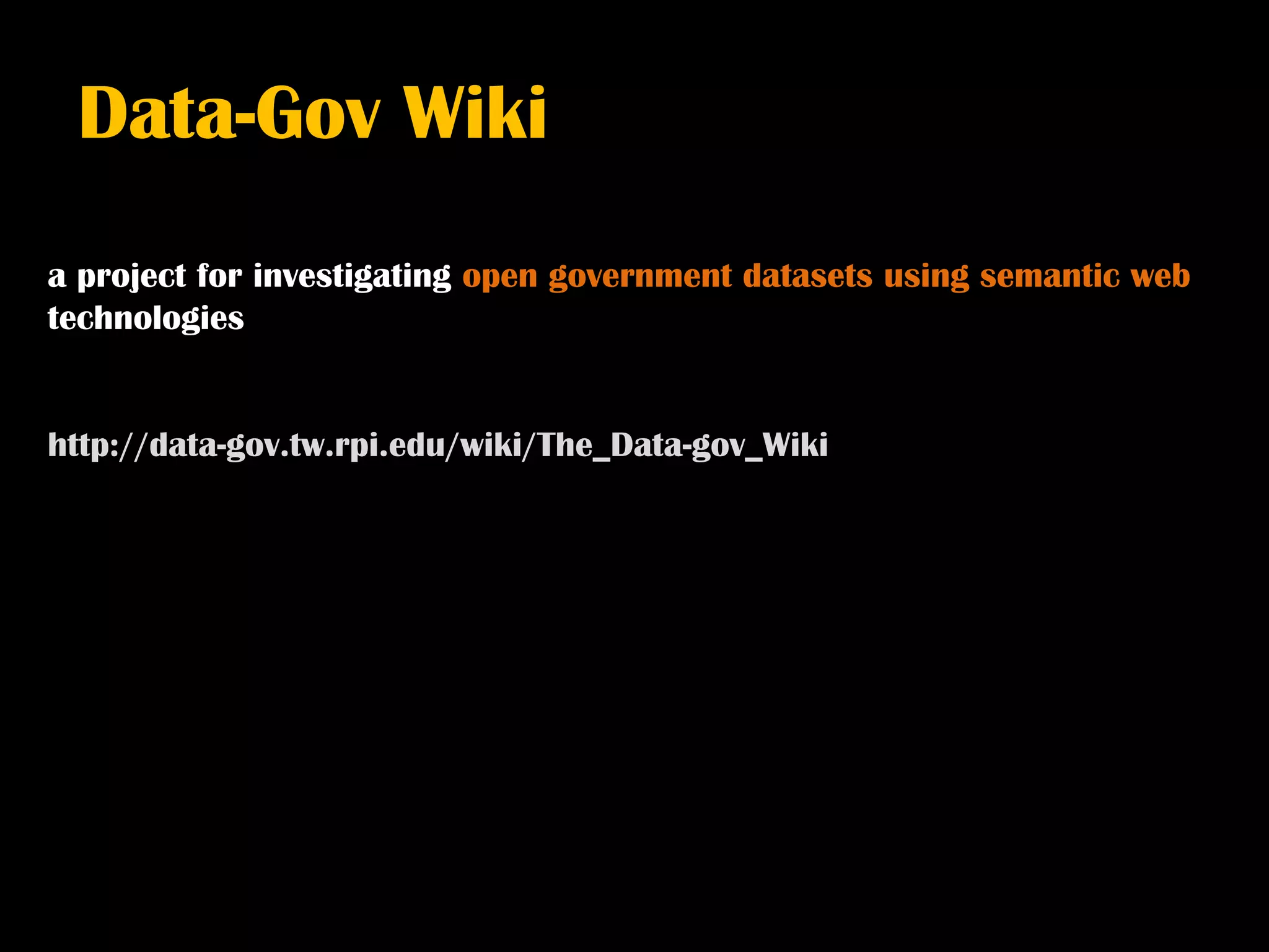 Data-Gov Wiki
a project for investigating open government datasets using semantic web
technologies


http://data-gov.tw.rpi.edu/wiki/The_Data-gov_Wiki
 