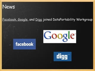 News Facebook, Google , and  Digg  joined DataPortability Workgroup 