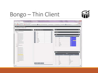 Bongo – Fat Client
 