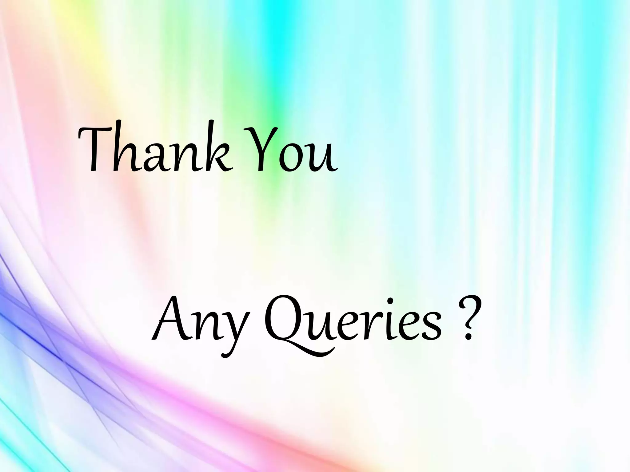 Thank You
Any Queries ?
 