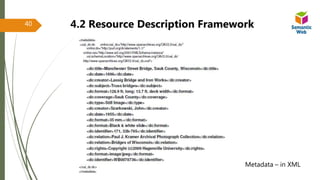 40
Metadata – in XML
4.2 Resource Description Framework
 