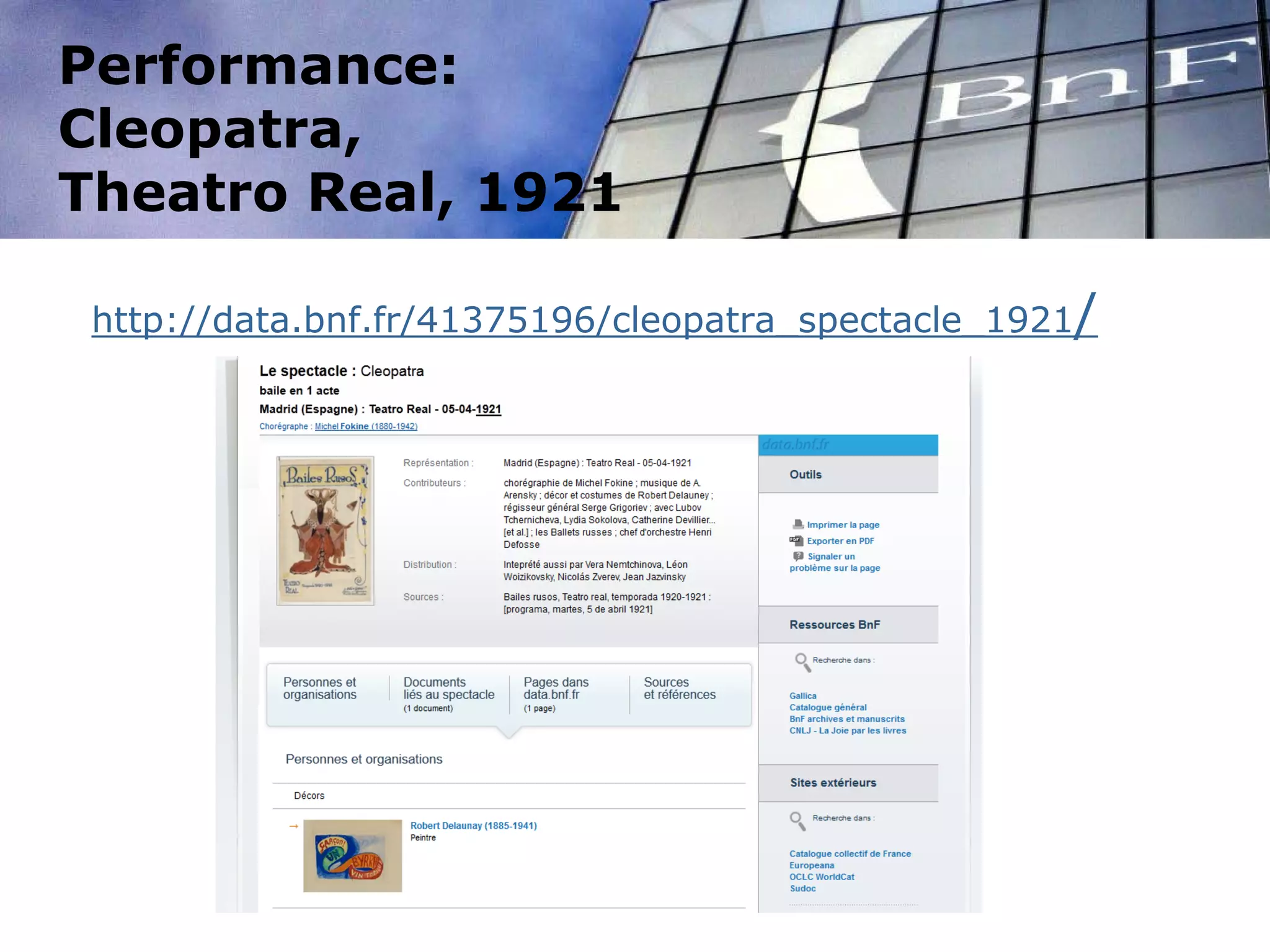 Performance:
Cleopatra,
Theatro Real, 1921
http://data.bnf.fr/41375196/cleopatra_spectacle_1921/
 