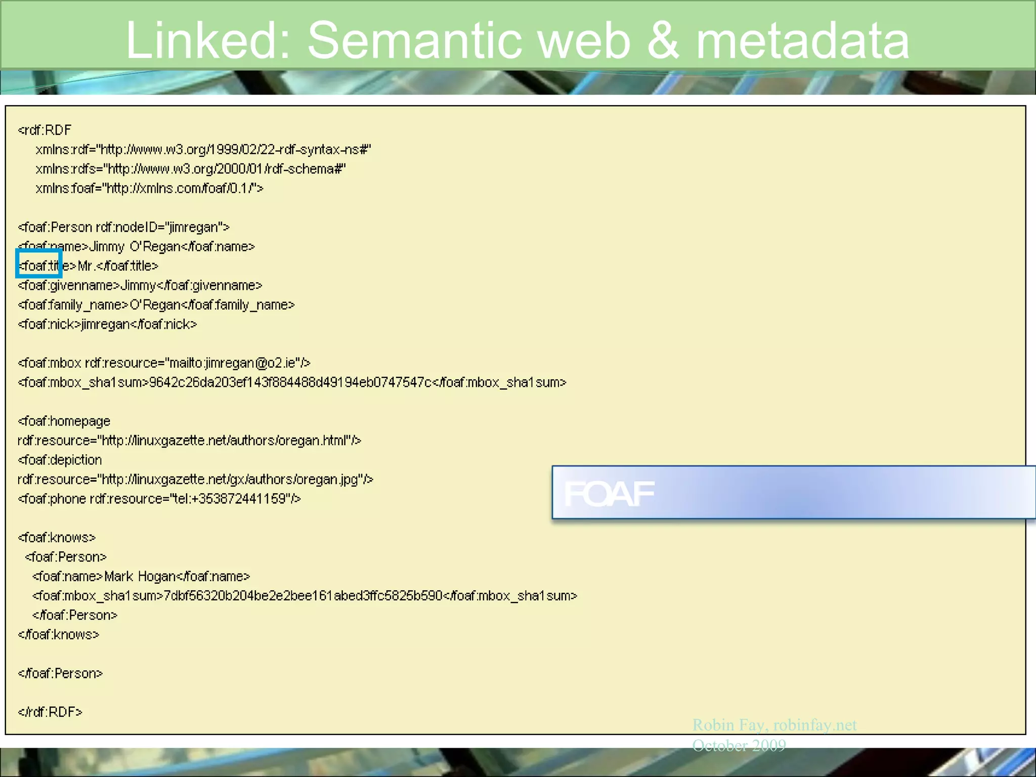 Linked: Semantic web & metadata Robin Fay, robinfay.net October 2009 FOAF 
