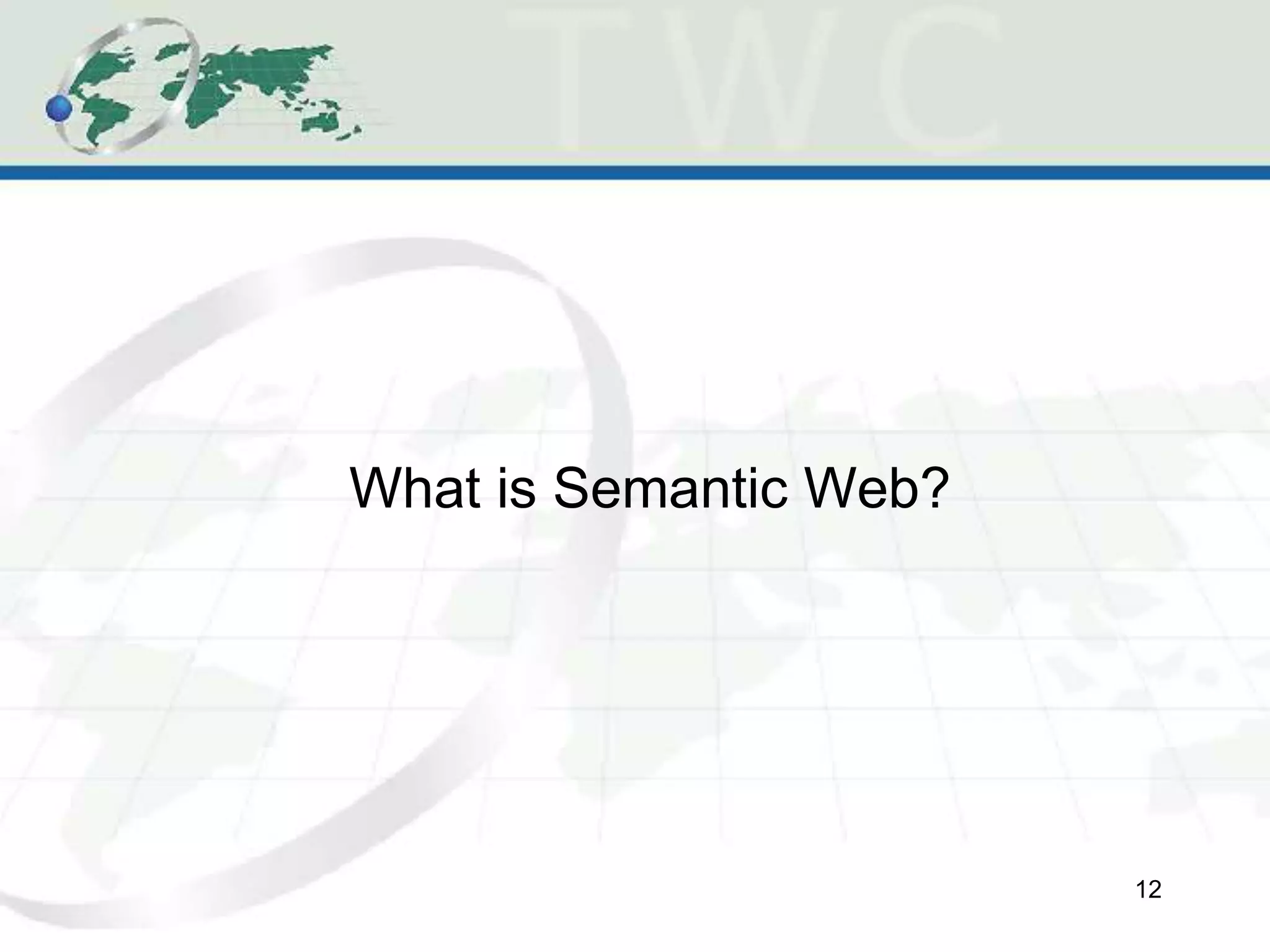 What is Semantic Web?
12
 