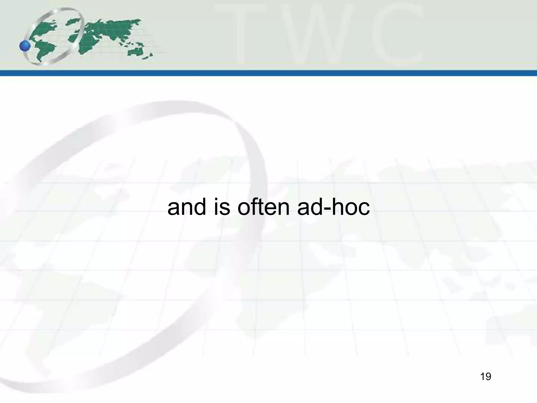 and is often ad-hoc
19
 