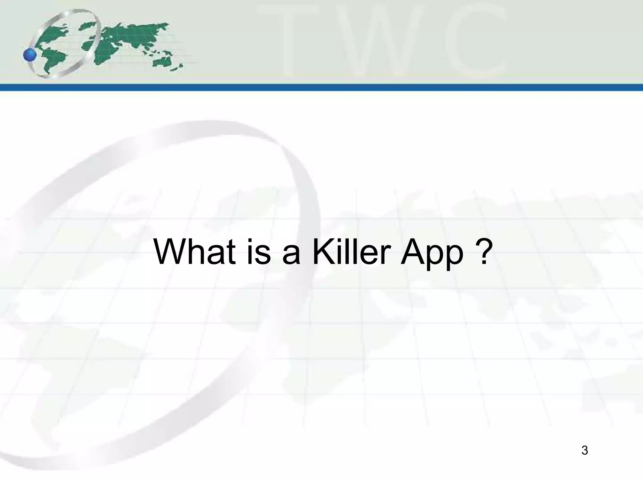 What is a Killer App ?
3
 
