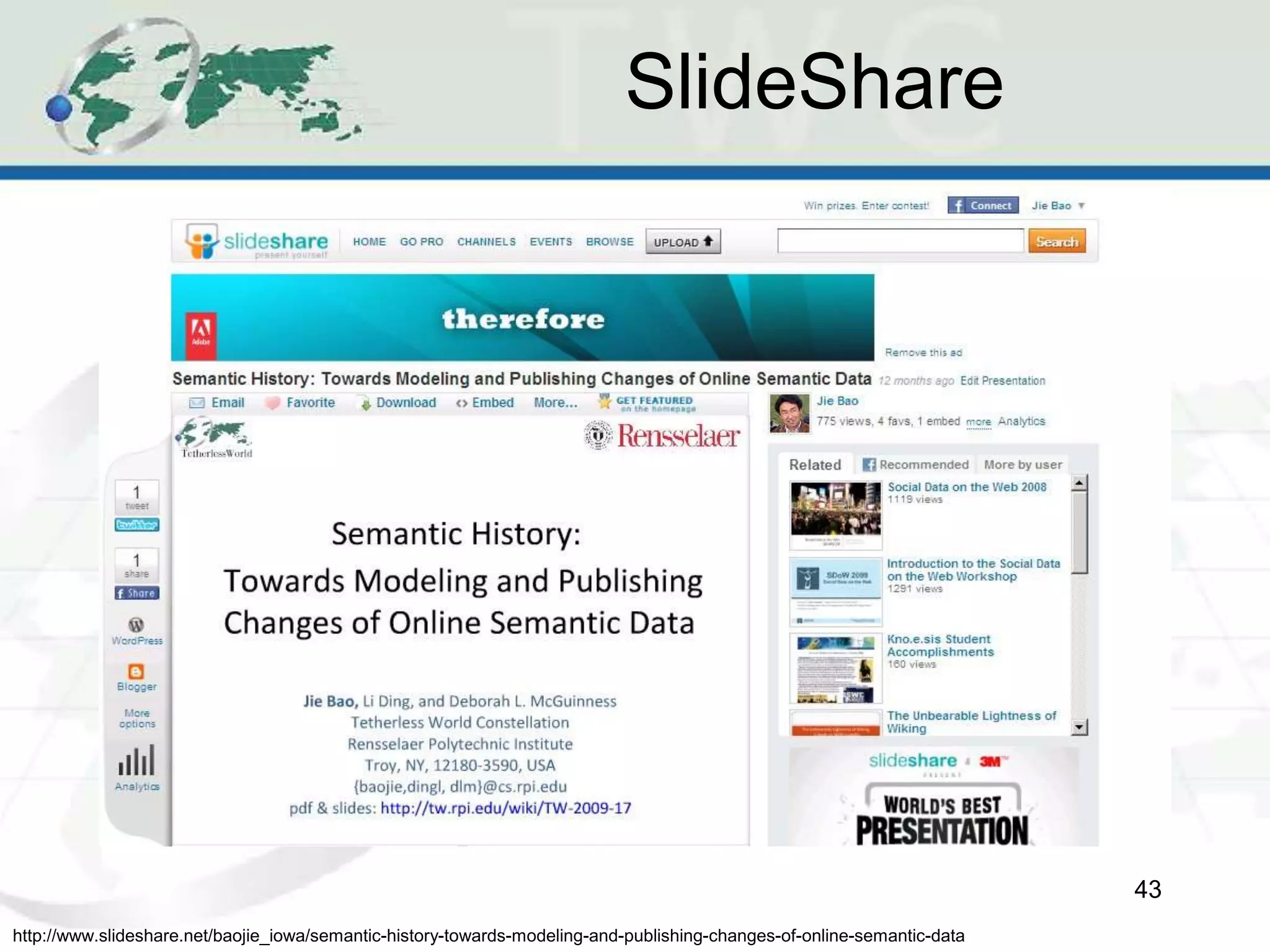 SlideShare
43
http://www.slideshare.net/baojie_iowa/semantic-history-towards-modeling-and-publishing-changes-of-online-semantic-data
 